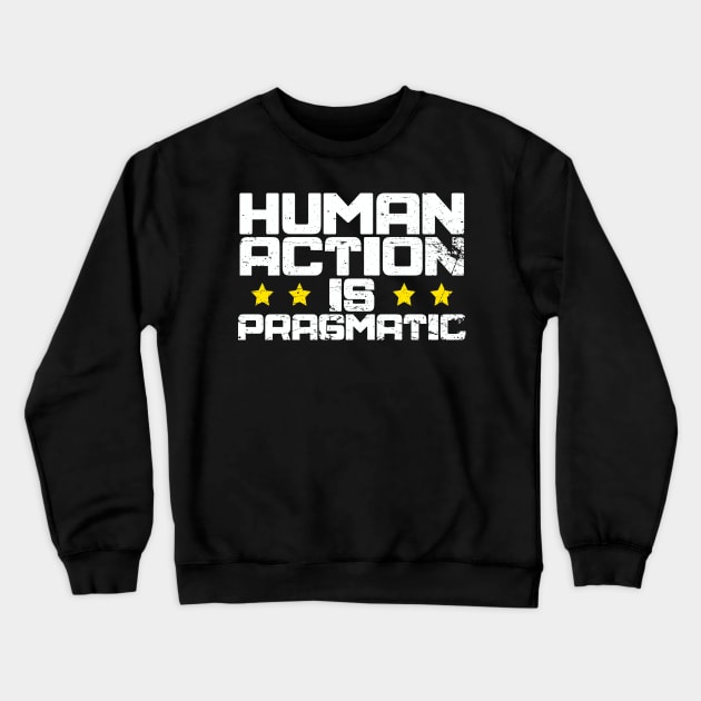 Human Action is Pragmatic LPMC Crewneck Sweatshirt by The Libertarian Frontier 